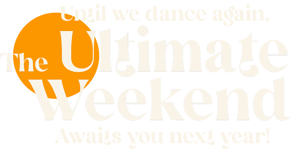 Until we dance again The Ultimate Weekend awaits you next year